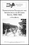 Transportation Technology and Imperialism in the Ottoman Empire, 1800-1923